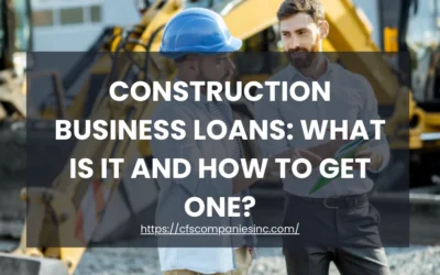 Construction Business Loans: What Is It and How to Get One?